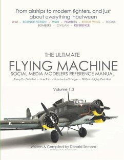 The Ultimate Flying Machines: Social Media Modelers Reference Manual - Semora, Donald