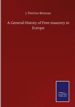 A General History of Free-masonry in Europe - Brennan, J. Fletcher