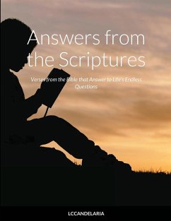 Answers from the Scriptures: Verses from the Bible that Answer to Life's Endless Questions