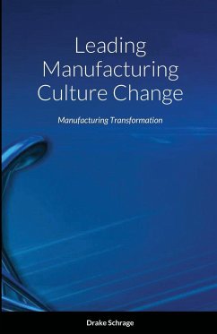 Leading Manufacturing Culture Change - Schrage, Drake