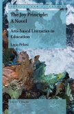The Joy Principle: A Novel: Arts-Based Literacies in Education