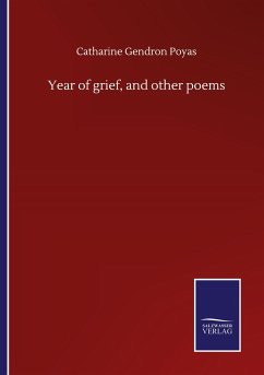 Year of grief, and other poems - Poyas, Catharine Gendron