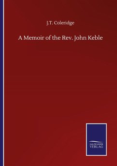 A Memoir of the Rev. John Keble - Coleridge, J. T.