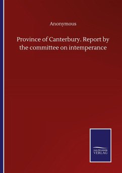 Province of Canterbury. Report by the committee on intemperance - Anonymous