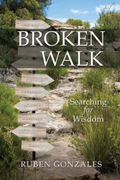 Broken Walk: Searching For Wisdom - Gonzales, Ruben