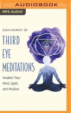 Third Eye Meditations: Awaken Your Mind, Spirit, and Intuition - Shumsky, Susan