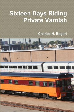 Sixteen Days Riding Private Varnish - Bogart, Charles H.