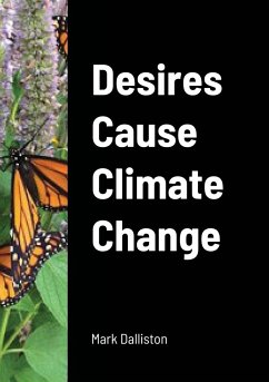 Desires Cause Climate Change - Dalliston, Mark