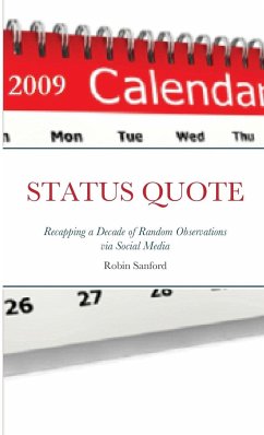 STATUS QUOTE-Recapping a Decade of Random Observations via Social Media - Sanford, Robin