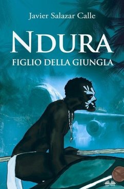 Ndura. Figlio della Giungla - Javier Salazar Calle