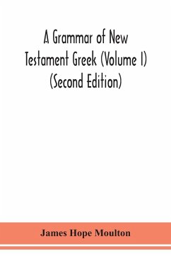 A grammar of New Testament Greek (Volume I) (Second Edition) - Hope Moulton, James