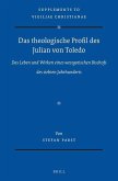 Das Theologische Profil Des Julian Von Toledo: Das Leben Und Wirken Eines Westgotischen Bischofs Des Siebten Jahrhunderts