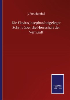 Die Flavius Josephus beigelegte Schrift über die Herrschaft der Vernunft - Freudenthal, J.