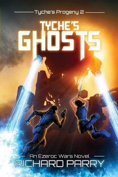 Tyche's Ghosts: A Space Opera Military Science Fiction Epic - Parry, Richard