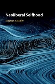 Neoliberal Selfhood - Vassallo, Stephen