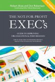 The Not-for-Profit Exec's Guide to Improving Organizational Performance The Not-for-Profit Exec's Guide to Improving Organizational Performance