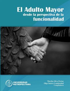 El adulto mayor desde la perspectiva de la funcionalidad - Silva Pertuz, Martha; Suarez Landazabal, Olga