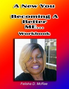 A New You--Becoming A Better Me...Workbook - McRae, Felisha