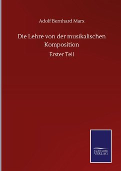 Die Lehre von der musikalischen Komposition - Marx, Adolf Bernhard