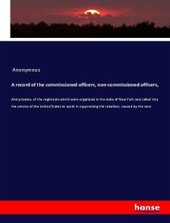 A record of the commissioned officers, non-commissioned officers, - Anonymous