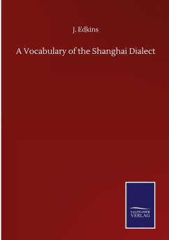 A Vocabulary of the Shanghai Dialect - Edkins, J.