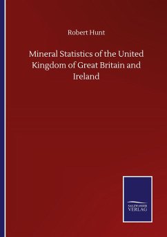 Mineral Statistics of the United Kingdom of Great Britain and Ireland - Hunt, Robert