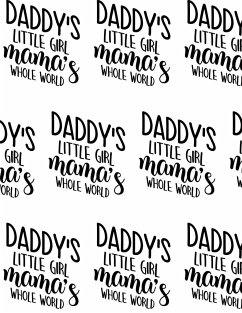 Daddy's Little Girl, Mama's Whole World Composition Notebook - Large Ruled Notebook - 8.5x11 Lined Notebook (Softcover Journal / Notebook / Diary) - Blake, Sheba
