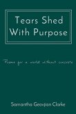 Tears Shed With Purpose: poems for a world without concrete