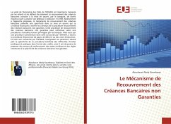 Le Mécanisme de Recouvrement des Créances Bancaires non Garanties - Koumbassa, Aboubacar Aboly Le Mécanisme de Recouvrement des Créances Bancaires non Garanties - Koumbassa, Aboubacar Aboly