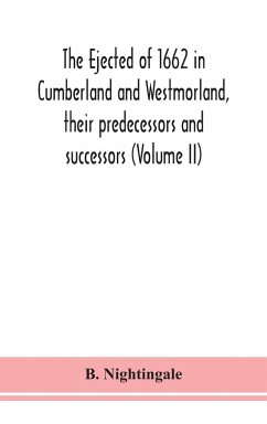 The ejected of 1662 in Cumberland and Westmorland, their predecessors and successors (Volume II) - Nightingale, B.