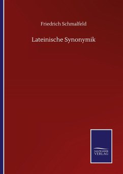 Lateinische Synonymik - Schmalfeld, Friedrich