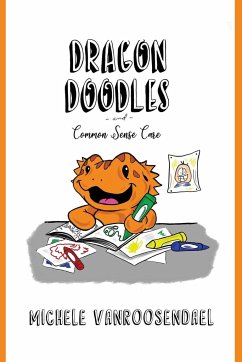 Dragon Doodles and Common Sense Care - Vanroosendael, Michele