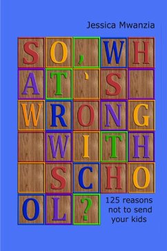 So, what's wrong with school? 125 reasons not to send your kids.