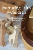 Nurturing Faith in Children: 52 Children's Sermons for the Church Year