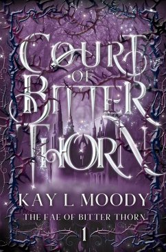 Court of Bitter Thorn - Moody, Kay L