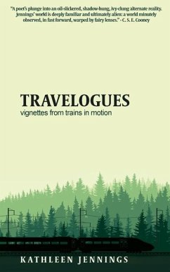 Travelogues: Vignettes from Trains In Motion - Jennings, Kathleen