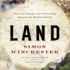 Land Lib/E: How the Hunger for Ownership Shaped the Modern World - Winchester, Simon