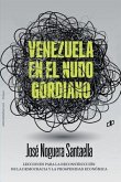 Venezuela En El Nudo Gordiano: Lecciones para la reconstrucción de la democracia y la prosperidad económica dahbar