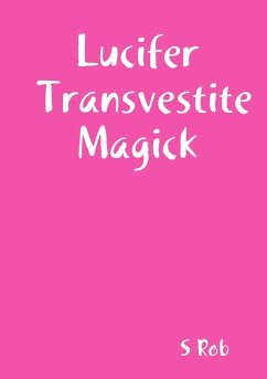 Lucifer Transvestite Magick - Rob, S.