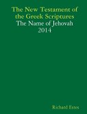 The New Testament of the Greek Scriptures - The Name of Jehovah 2014