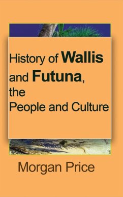 History of Wallis and Futuna, the People and Culture - Price, Morgan