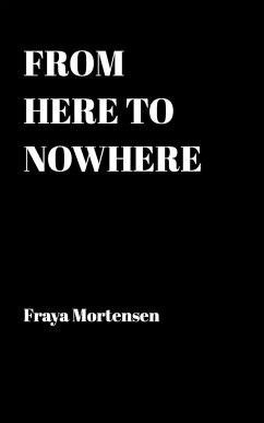 From here to nowhere - Mortensen, Fraya