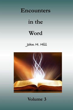 Encounters in the Word, volume 3 - Hill, John H