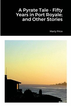 A Pyrate Tale - Fifty Years in Port Royale; and Other Stories - Price, Marty