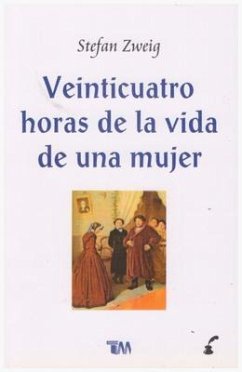 24 Horas En La Vida de Una Mujer - Zweing, Stefan