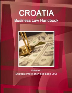 Croatia Business Law Handbook Volume 1 Strategic Information and Basic Laws - Ibp, Inc.