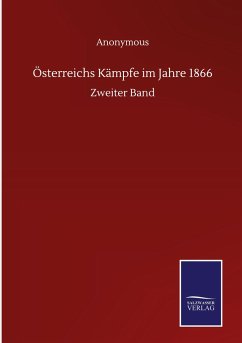 Österreichs Kämpfe im Jahre 1866 - Anonymous