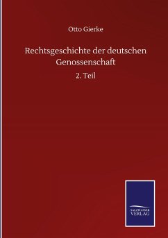 Rechtsgeschichte der deutschen Genossenschaft - Gierke, Otto