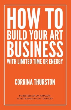How to Build Your Art Business With Limited Time or Energy - Thurston, Corrina