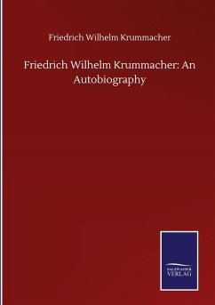 Friedrich Wilhelm Krummacher: An Autobiography - Krummacher, Friedrich Wilhelm